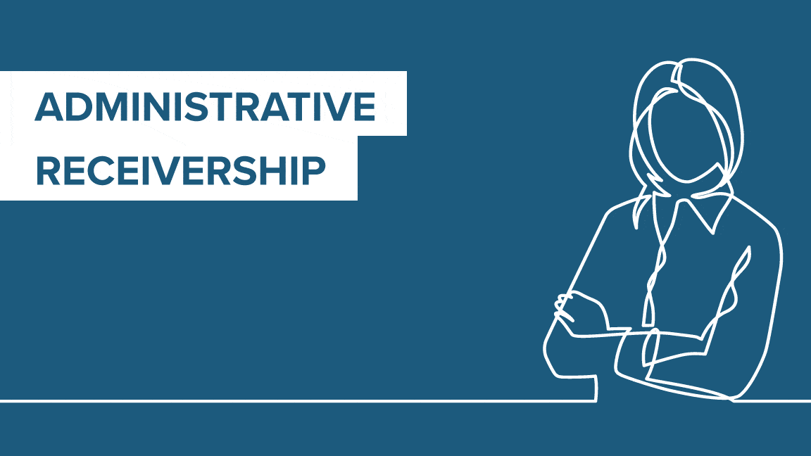 What Is Receivership & Administrative Receivership? Wilson Field