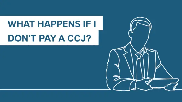 What happens if I don't pay a CCJ?